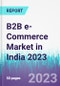 B2B e-Commerce Market in India 2023 - Product Image