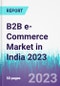 B2B e-Commerce Market in India 2023 - Product Thumbnail Image