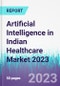 Artificial Intelligence in Indian Healthcare Market 2023 - Product Image
