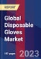 Global Disposable Gloves Market Size, Share, Growth Analysis, By Material, By Product, By Application, By Sterility - Industry Forecast 2023-2030 - Product Image