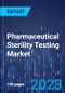 Pharmaceutical Sterility Testing Market Size and Share Analysis Report by Type, Product Type, Test Type, Application, End User - Global Industry Demand Forecast to 2030 - Product Thumbnail Image
