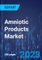 Amniotic Products Market Size and Share Research Report by Type, Application, End User - Global Industry Demand Forecast to 2030 - Product Thumbnail Image