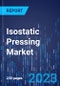 Isostatic Pressing Market Outlook by Offering, Type, Capacity, End User - Global Industry Revenue Estimation and Demand Forecast to 2030 - Product Thumbnail Image