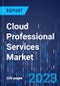 Cloud Professional Services Market Size and Share Analysis by Service Type, Service Model, Deployment Model, Organization Size, Vertical - Global Industry Demand Forecast to 2030 - Product Thumbnail Image