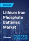Lithium Iron Phosphate Batteries Market Size and Share Analysis by Design, Voltage, Capacity, Industry, Application - Global Industry Demand Forecast to 2030 - Product Thumbnail Image