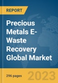 Precious Metals E-Waste Recovery Global Market Opportunities and Strategies to 2032- Product Image
