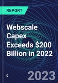 Webscale Capex Exceeds $200 Billion in 2022- Product Image