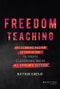 Freedom Teaching. Overcoming Racism in Education to Create Classrooms Where All Students Succeed. Edition No. 1 - Product Thumbnail Image