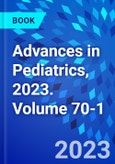 Advances in Pediatrics, 2023. Volume 70-1- Product Image