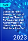 Canine and Feline Behavior, An Issue of Veterinary Clinics of North America: Small Animal Practice. The Clinics: Veterinary Medicine Volume 54-1- Product Image