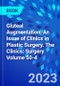 Gluteal Augmentation, An Issue of Clinics in Plastic Surgery. The Clinics: Surgery Volume 50-4 - Product Thumbnail Image