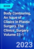 Body Contouring, An Issue of Clinics in Plastic Surgery. The Clinics: Surgery Volume 51-1- Product Image