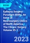 Epilepsy Surgery: Paradigm Shifts, An Issue of Neurosurgery Clinics of North America. The Clinics: Surgery Volume 35-1 - Product Thumbnail Image