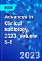 Advances in Clinical Radiology, 2023. Volume 5-1 - Product Image