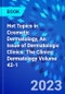 Hot Topics in Cosmetic Dermatology, An Issue of Dermatologic Clinics. The Clinics: Dermatology Volume 42-1 - Product Thumbnail Image