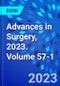Advances in Surgery, 2023. Volume 57-1 - Product Thumbnail Image