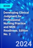 Developing Clinical Judgment for Professional Nursing Practice and NGN Readiness. Edition No. 2- Product Image