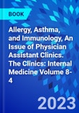 Allergy, Asthma, and Immunology, An Issue of Physician Assistant Clinics. The Clinics: Internal Medicine Volume 8-4- Product Image