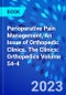 Perioperative Pain Management, An Issue of Orthopedic Clinics. The Clinics: Orthopedics Volume 54-4 - Product Image