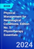Physical Management for Neurological Conditions. Edition No. 5. Physiotherapy Essentials- Product Image