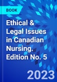 Ethical & Legal Issues in Canadian Nursing. Edition No. 5- Product Image