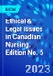 Ethical & Legal Issues in Canadian Nursing. Edition No. 5 - Product Thumbnail Image