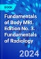 Fundamentals of Body MRI. Edition No. 3. Fundamentals of Radiology - Product Image