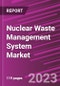 Nuclear Waste Management System Market Share, Size, Trends, Industry Analysis Report, By Waste Type, By Reactor Type, By Disposal Options, By Region, Segment Forecast, 2023 - 2032 - Product Image