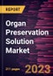 Organ Preservation Solution Market Forecast to 2028 - Global Analysis By Type , Application, Organ Type, and End User - Product Image