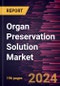 Organ Preservation Solution Market Forecast to 2028 - Global Analysis By Type , Application, Organ Type, and End User - Product Image