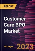 Customer Care BPO Market Forecast to 2028 - Global Analysis By Solution and End User- Product Image