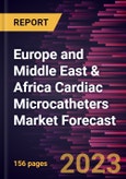 Europe and Middle East & Africa Cardiac Microcatheters Market Forecast to 2028 - Regional Analysis By Indication, End User- Product Image
