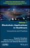 Blockchain Applications in Healthcare. Innovations and Practices. Edition No. 1 - Product Thumbnail Image