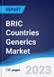 BRIC Countries (Brazil, Russia, India, China) Generics Market Summary, Competitive Analysis and Forecast to 2027 - Product Image