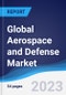 Global Aerospace and Defense Market Summary, Competitive Analysis and Forecast to 2027 - Product Thumbnail Image