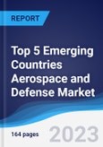Top 5 Emerging Countries Aerospace and Defense Market Summary, Competitive Analysis and Forecast to 2027- Product Image