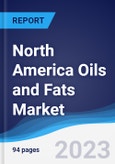 North America (NAFTA) Oils and Fats Market Summary, Competitive Analysis and Forecast to 2027- Product Image