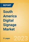 South America Digital Signage Market Summary, Competitive Analysis and Forecast to 2027- Product Image