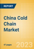 China Cold Chain Market Summary, Competitive Analysis and Forecast to 2027- Product Image