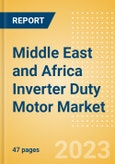 Middle East and Africa (MEA) Inverter Duty Motor Market Summary, Competitive Analysis and Forecast to 2027- Product Image