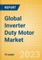 Global Inverter Duty Motor Market Summary, Competitive Analysis and Forecast to 2027 - Product Image