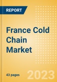 France Cold Chain Market Summary, Competitive Analysis and Forecast to 2027- Product Image
