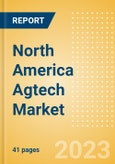 North America Agtech Market Summary, Competitive Analysis and Forecast to 2027- Product Image