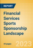 Financial Services (Payments) Sports Sponsorship Landscape - Analysing Biggest Brands and Spenders, Venue Rights, Deals, Latest Trends and Case Studies- Product Image