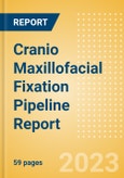 Cranio Maxillofacial Fixation (CMF) Pipeline Report including Stages of Development, Segments, Region and Countries, Regulatory Path and Key Companies, 2023 Update- Product Image
