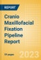 Cranio Maxillofacial Fixation (CMF) Pipeline Report including Stages of Development, Segments, Region and Countries, Regulatory Path and Key Companies, 2023 Update - Product Image
