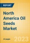 North America Oil Seeds Market Summary, Competitive Analysis and Forecast to 2027 - Product Image