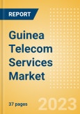 Guinea Telecom Services Market Size and Analysis by Service Revenue, Penetration, Subscription, ARPU's (Mobile, Fixed and Pay-TV by Segments and Technology), Competitive Landscape and Forecast to 2028- Product Image