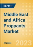 Middle East and Africa (MEA) Proppants Market Summary, Competitive Analysis and Forecast to 2027- Product Image