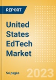 United States (US) EdTech Market Summary, Competitive Analysis and Forecast to 2027- Product Image